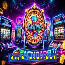 blog do cosme rimoli